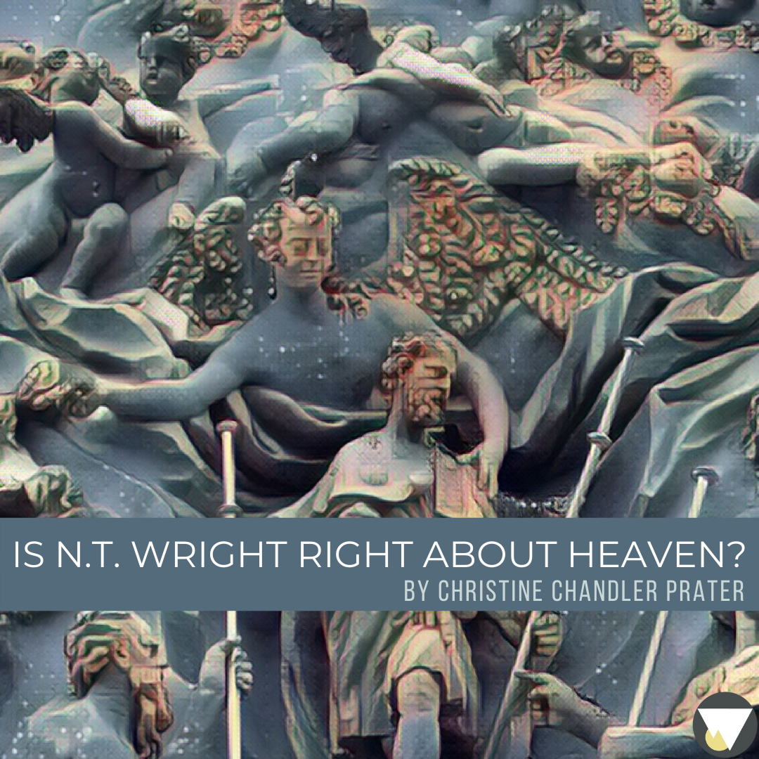 Is N.T. Wright Right About Heaven?