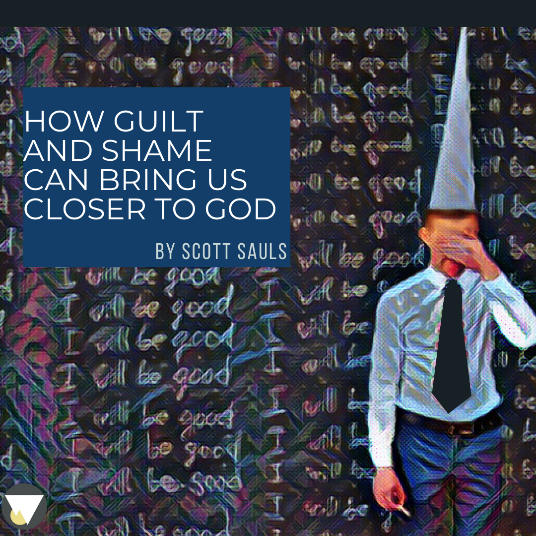 How Guilt and Shame Can Bring Us Closer to God