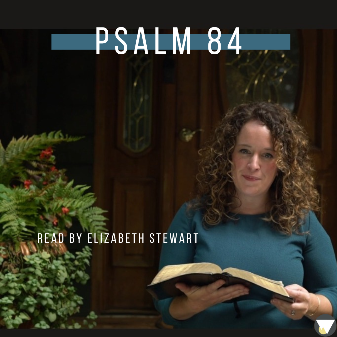 Psalm 84 – A Reading