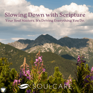 Slowing Down with Scripture